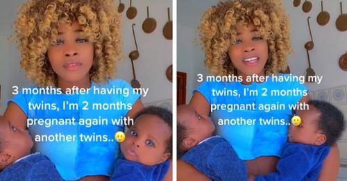 Drei Monate nach der Geburt ihrer Zwillinge stellt sie fest, dass sie wieder mit Zwillingen schwanger ist